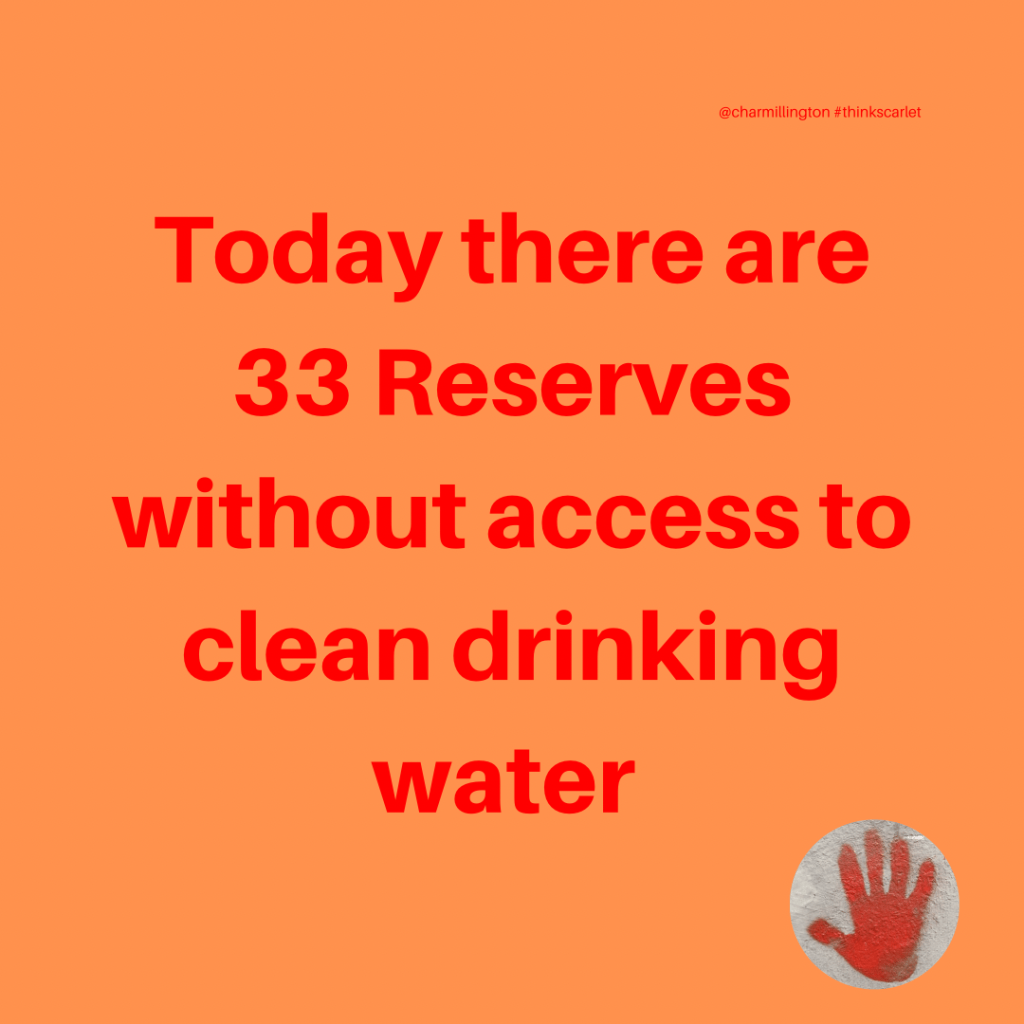 Today there are 33 Reserves without access to clean drinking water.​